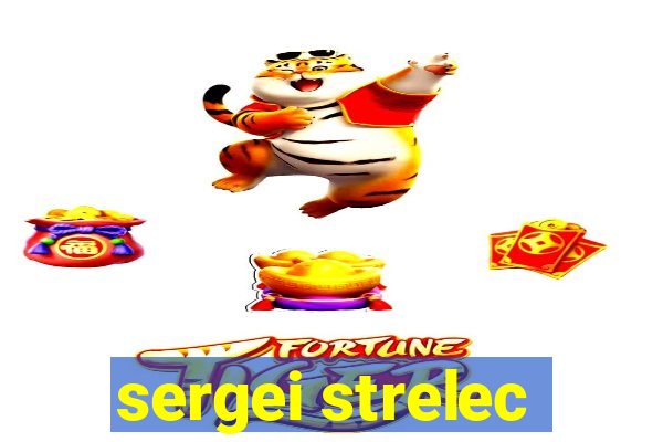 sergei strelec